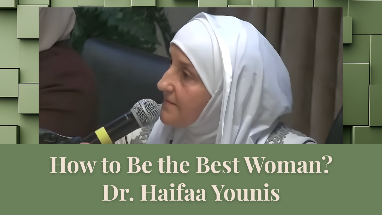 How to Be the Best Woman? Dr. Sh. Haifaa Younis