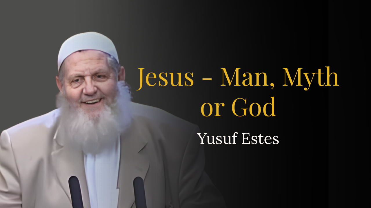 Jesus – Man, Myth or God – Yusuf Estes