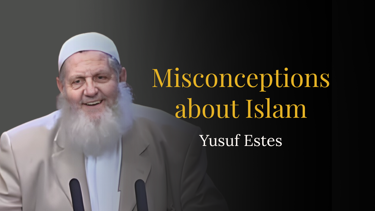 Misconceptions about Islam – Yusuf Estes