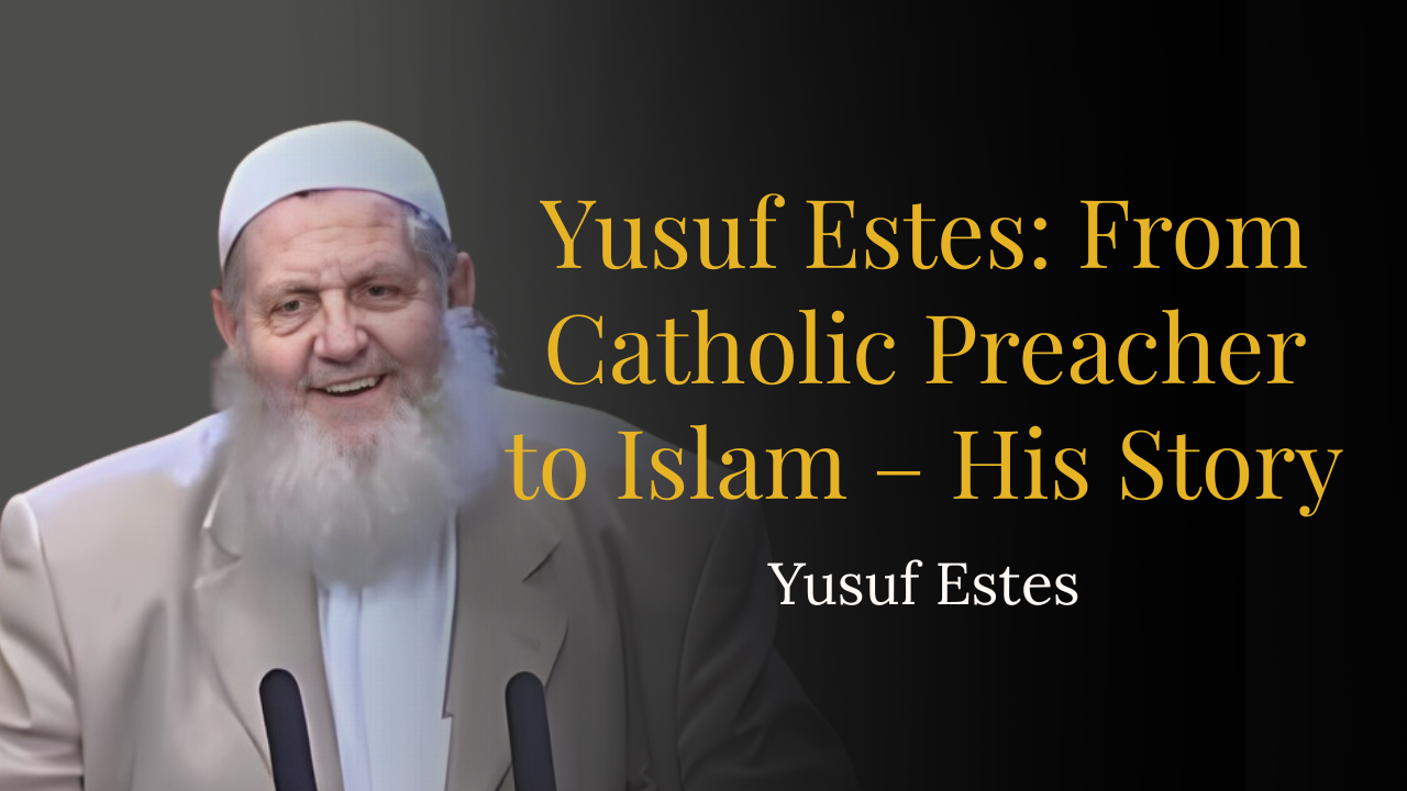 Yusuf Estes: From Catholic Preacher to Islam – His Story